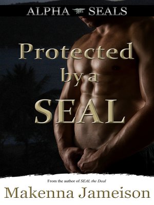 cover image of Protected by a SEAL (Alpha SEALs, Book 6)